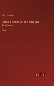 Hardcover Histoire d'Alcibiade et de la république Athénienne: Tome 2 [French] Book