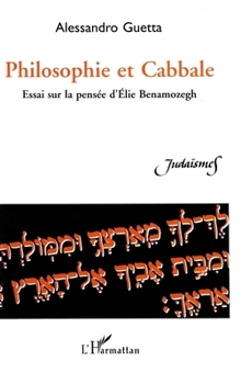 Philosophie Et Cabbale: Essai Sur La Pensee D'Elie Benamozegh
