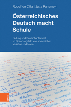 Hardcover Osterreichisches Deutsch Macht Schule: Bildung Und Deutschunterricht Im Spannungsfeld Von Sprachlicher Variation Und Norm [German] Book