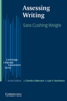 Assessing Writing (Cambridge Language Assessment) - Book  of the Cambridge Language Assessment