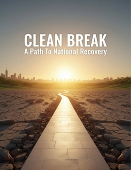 Clean Break: A Path To National Recovery