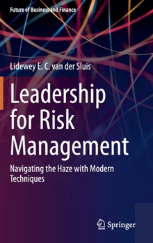 Hardcover Leadership for Risk Management: Navigating the Haze with Modern Techniques Book
