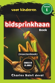 Charles en de Jungle: bidsprinkhaan boek voor kinderen (insectenboek) (Dutch Edition)