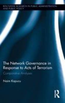 Hardcover Network Governance in Response to Acts of Terrorism: Comparative Analyses Book