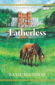 Paperback Twice Fathered, Fatherless: The Gwennan Mosaic Series Book Two Book