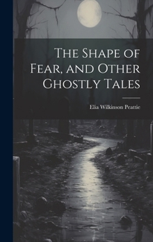 Hardcover The Shape of Fear, and Other Ghostly Tales Book