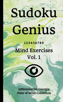 Paperback Sudoku Genius Mind Exercises Volume 1: Jeffersonville, Georgia State of Mind Collection Book