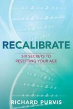 Paperback Recalibrate: Six Secrets to Resetting Your Age Book