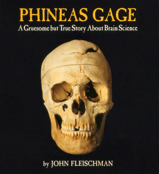 Paperback Phineas Gage: A Gruesome But True Story about Brain Science Book