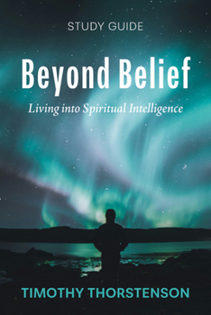 Hardcover Beyond Belief, Study Guide: Living Into Spiritual Intelligence Book