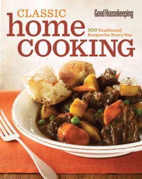Paperback Good Housekeeping Classic Home Cooking: 300 Traditional Recipes for Every Day Book
