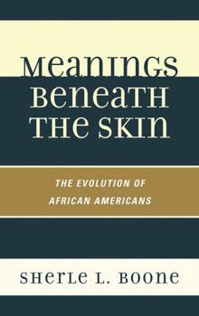 Hardcover Meanings Beneath the Skin: The Evolution of African-Americans Book