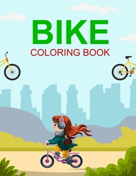 Bike Coloring Book: Bike Coloring Book For Kids