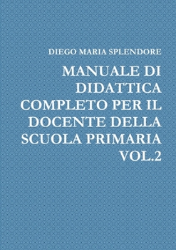 Paperback Manuale Di Didattica Completo Per Il Docente Della Scuola Primaria Vol.2 [Italian] Book