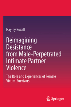 Reimagining Desistance from Male-Perpetrated Intimate Partner Violence: The Role and Experiences of Female Victim-Survivors