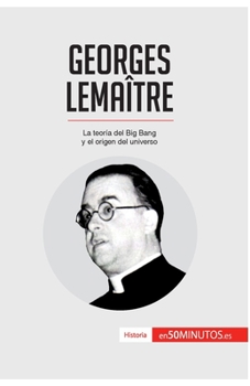 Paperback Georges Lemaître: La teoría del Big Bang y el origen del universo [Spanish] Book