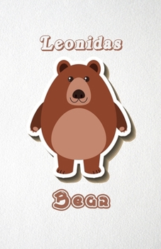 Leonidas Bear A5 Lined Notebook 110 Pages: Funny Blank Journal For Wide Animal Nature Lover Zoo Relative Family Baby First Last Name. Unique Student Teacher Scrapbook/ Composition Great For Home Schoo