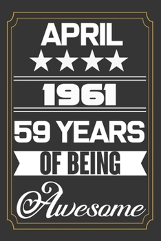 April 1961 59 Years Of Being Awesome: Birthday Line Journal Gift,Who Are Born In April 1961