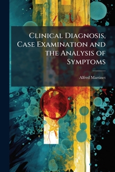 Paperback Clinical Diagnosis, Case Examination and the Analysis of Symptoms Book