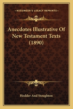 Paperback Anecdotes Illustrative Of New Testament Texts (1890) Book