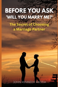 Paperback Before You Ask 'Will You Marry Me?': The Secret of Choosing a Marriage Partner Book