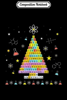 Composition Notebook: Colorful Christmas Tree or Periodic Table Chemistree  Journal/Notebook Blank Lined Ruled 6x9 100 Pages