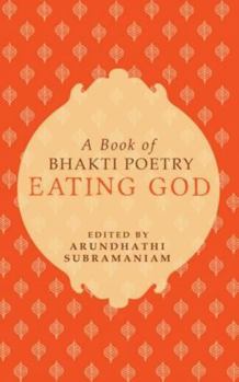 Hardcover Eating God: A Book of Bhakti Poetry Book