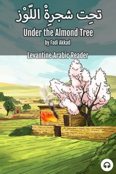 Paperback Under the Almond Tree: Levantine Arabic Reader (Syrian Arabic) Book