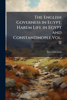 Paperback The English Governess in Egypt. Harem Life in Egypt and Constantinople.Vol. II Book