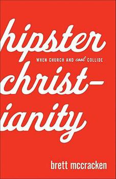 Paperback Hipster Christianity: When Church and Cool Collide Book