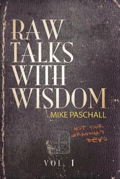 Paperback Raw Talks With Wisdom: Not Your Grandma's Devo - Volume 1 (January, February, March) Book