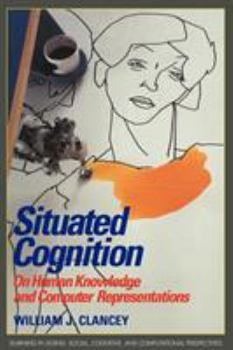 Paperback Situated Cognition: On Human Knowledge and Computer Representations Book