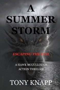 Paperback A SUMMER STORM: ESCAPING THE EVIL (A HAWK MCCULLOUGH ACTION THRILLER) Book