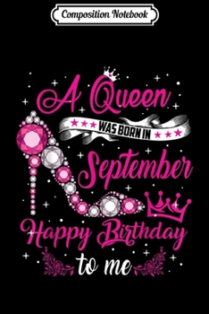 Composition Notebook: A Queen Was Born In September Birthday Gift For Women Girls  Journal/Notebook Blank Lined Ruled 6x9 100 Pages