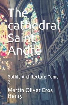 Paperback The cathedral Saint Andr?: Gothic Architecture Tome 2 [French] Book