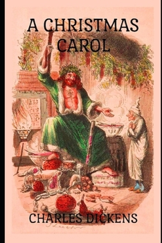 Paperback A Christmas Carol In Prose Being A Ghost Story of Christmas By Charles Dickens (A Morality Play Novella) "Annotated" Book