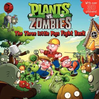 Paperback Plants vs. Zombies: The Three Little Pigs Fight Back [With Over 30 Stickers] Book