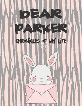 Paperback Dear Parker, Chronicles of My Life: A Girl's Thoughts Book