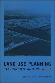 Land Use Planning Techniques and Policies (S S S a Special Publication)