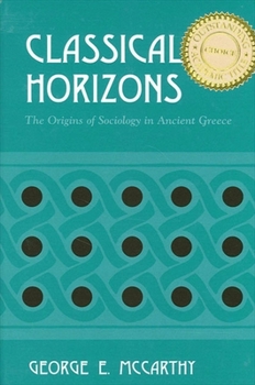Paperback Classical Horizons: The Origins of Sociology in Ancient Greece Book