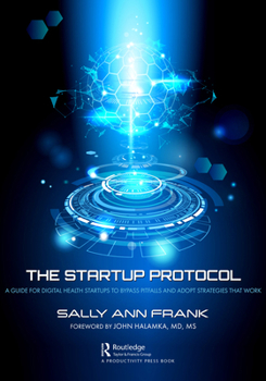 Paperback The Startup Protocol: A Guide for Digital Health Startups to Bypass Pitfalls and Adopt Strategies That Work Book