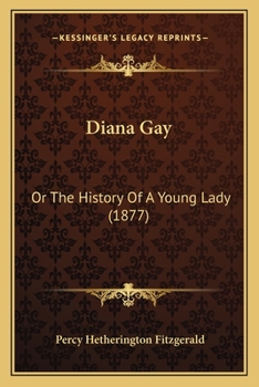 Diana Gay; Or, the History of a Young Lady