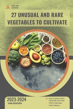 Paperback 27 Unusual and Rare Vegetables to Cultivate: Guide and overview Book