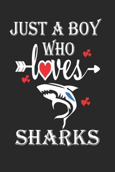 Paperback Just a Boy who Loves Sharks: Gift for Sharks Lovers, Sharks Lovers Journal / Notebook / Diary / Birthday Gift Book