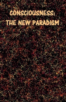Paperback Consciousness: The New Paradigm Book