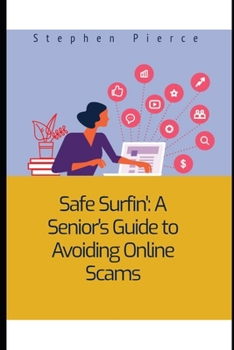 Paperback Safe Surfin': A Senior's Guide to Avoiding Online Scams Book