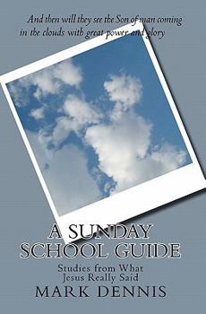 Paperback A Sunday School Guide: Studies from What Jesus Really Said Book