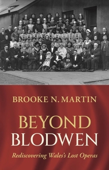 Paperback Beyond Blodwen: Rediscovering Wales's Lost Operas Book