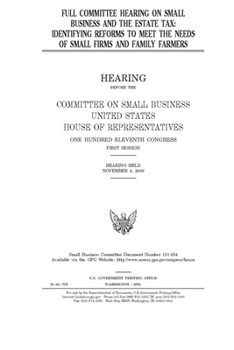 Paperback Full committee hearing on small business and the estate tax: identifying reforms to meet the needs of small firms and family farmers Book