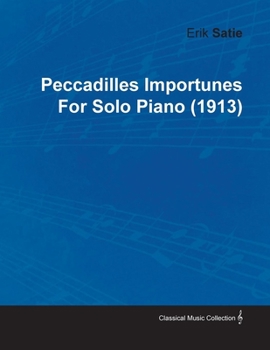 Paperback Peccadilles Importunes by Erik Satie for Solo Piano (1913) Book